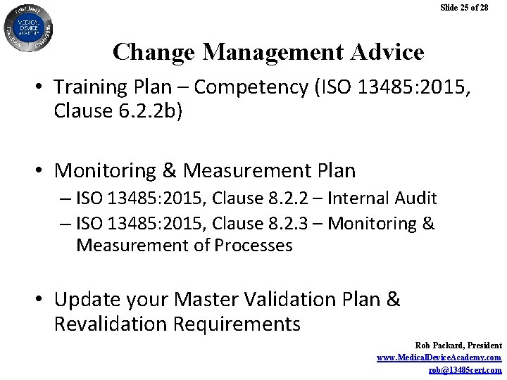 Slide 25 of 28 Change Management Advice • Training Plan – Competency (ISO 13485:
