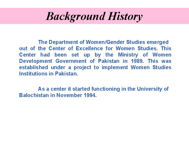 Background History The Department of Women/Gender Studies emerged out of the Center of Excellence