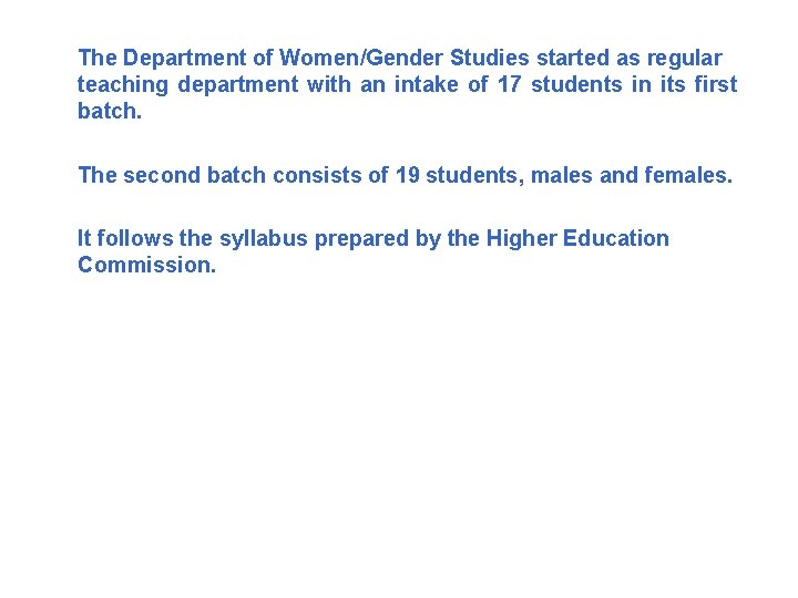 The Department of Women/Gender Studies started as regular teaching department with an intake of