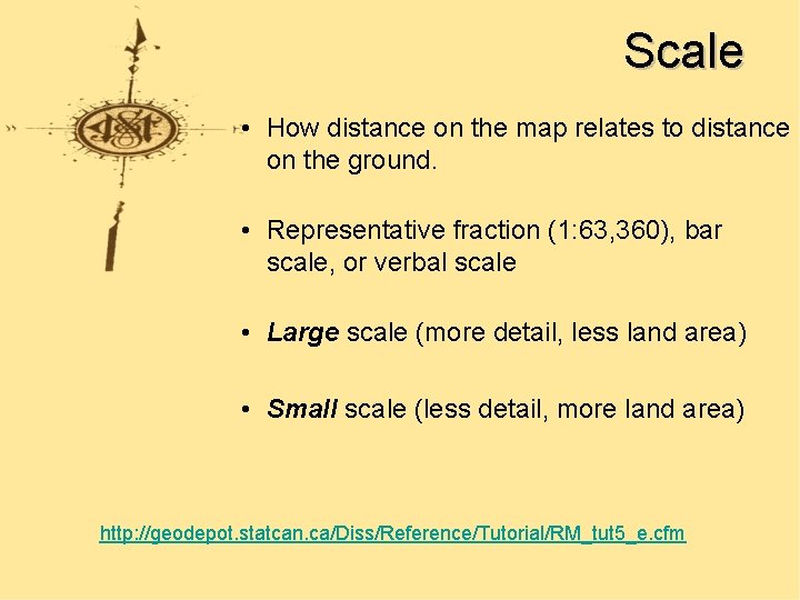 Scale • How distance on the map relates to distance on the ground. •