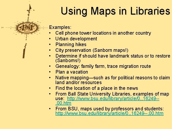Using Maps in Libraries Examples: • Cell phone tower locations in another country •