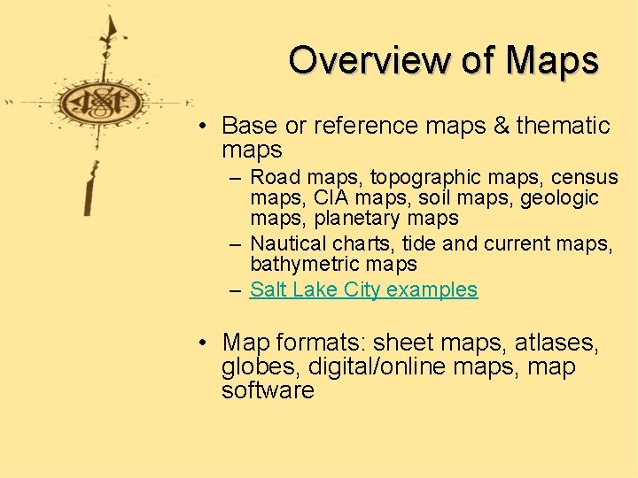 Overview of Maps • Base or reference maps & thematic maps – Road maps,