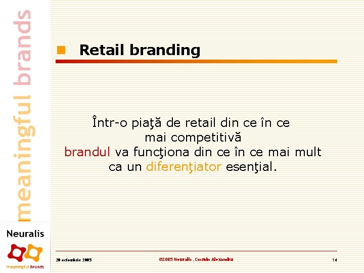 n Retail branding Într-o piaţă de retail din ce în ce mai competitivă brandul n Retail branding Într-o piaţă de retail din ce în ce mai competitivă brandul