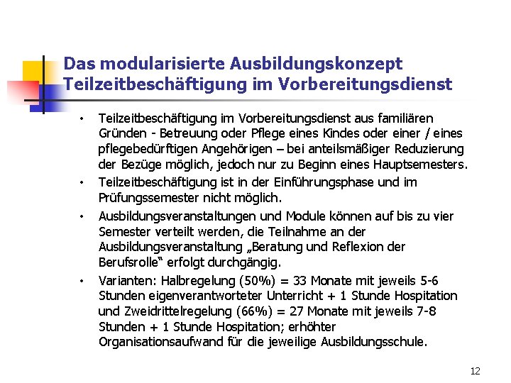 Das modularisierte Ausbildungskonzept Teilzeitbeschäftigung im Vorbereitungsdienst • • Teilzeitbeschäftigung im Vorbereitungsdienst aus familiären Gründen