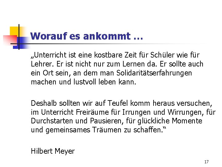 Worauf es ankommt … „Unterricht ist eine kostbare Zeit für Schüler wie für Lehrer.