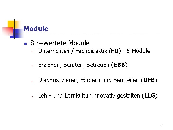 Module n 8 bewertete Module - Unterrichten / Fachdidaktik (FD) - 5 Module -