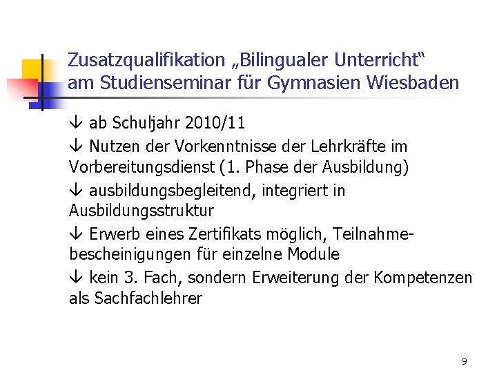Zusatzqualifikation „Bilingualer Unterricht“ am Studienseminar für Gymnasien Wiesbaden ab Schuljahr 2010/11 Nutzen der Vorkenntnisse