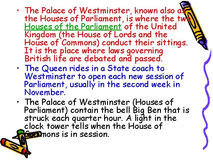  • The Palace of Westminster, known also as the Houses of Parliament, is