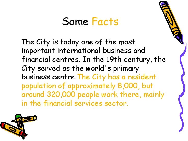 Some Facts The City is today one of the most important international business and