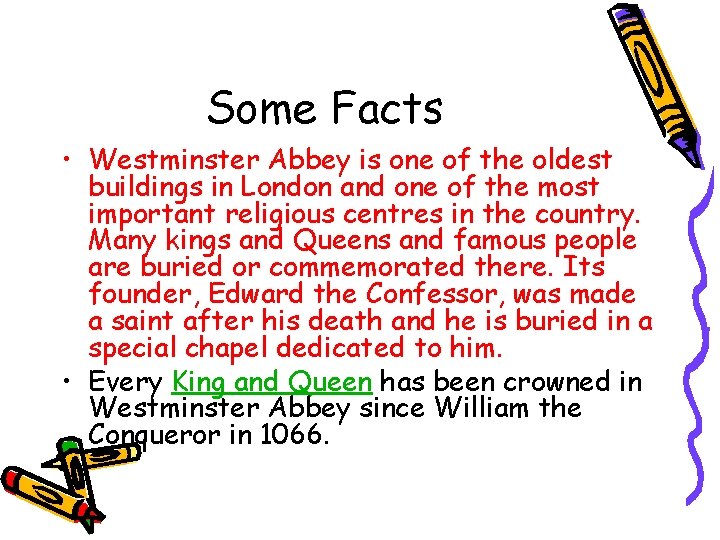 Some Facts • Westminster Abbey is one of the oldest buildings in London and