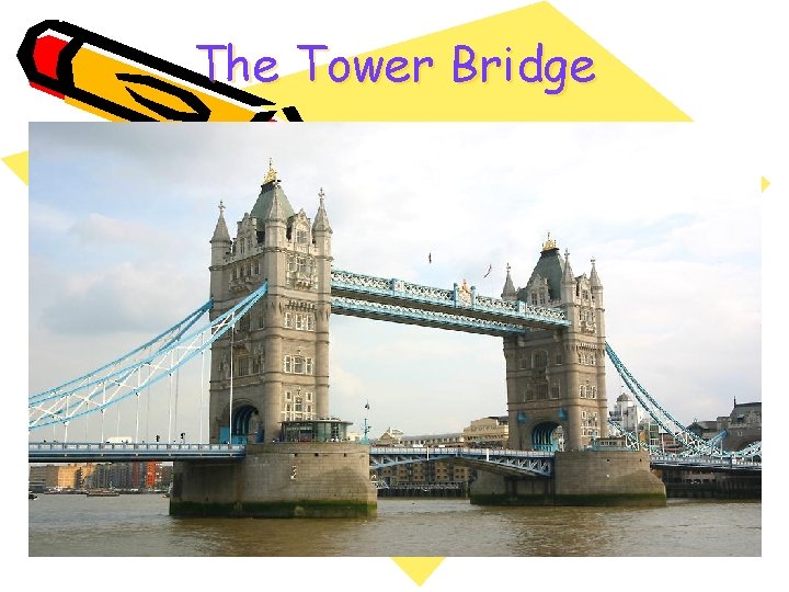 The Tower Bridge 