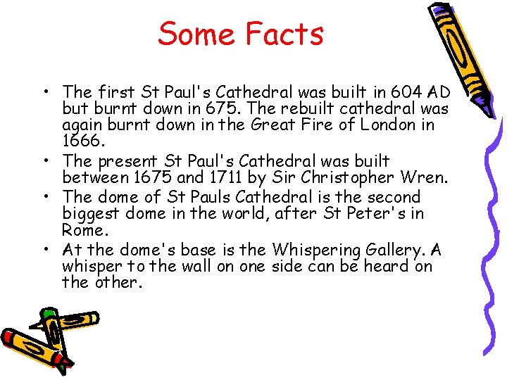 Some Facts • The first St Paul's Cathedral was built in 604 AD but