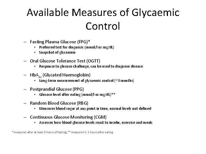 Available Measures of Glycaemic Control – Fasting Plasma Glucose (FPG)* • Preferred test for