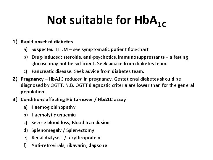 Not suitable for Hb. A 1 C 1) Rapid onset of diabetes a) Suspected