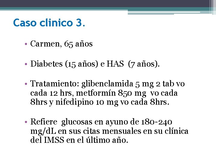 Caso clinico 3. • Carmen, 65 años • Diabetes (15 años) e HAS (7