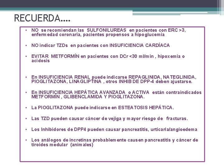 RECUERDA…. • NO se recomiendan las SULFONILUREAS en pacientes con ERC >3, enfermedad coronaria,