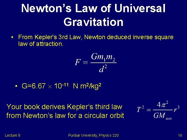 Newton’s Law of Universal Gravitation • From Kepler's 3 rd Law, Newton deduced inverse