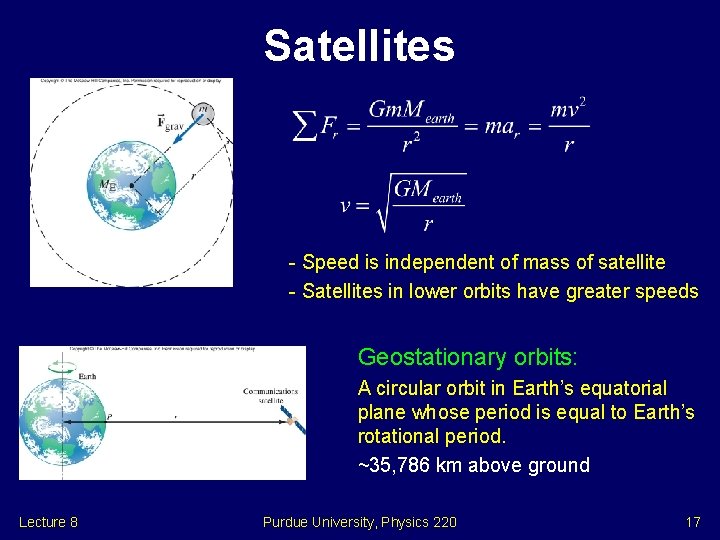 Satellites - Speed is independent of mass of satellite - Satellites in lower orbits