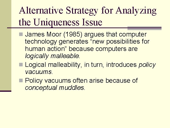 Alternative Strategy for Analyzing the Uniqueness Issue n James Moor (1985) argues that computer