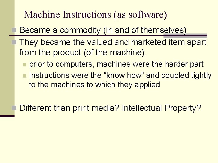 Machine Instructions (as software) n Became a commodity (in and of themselves) n They
