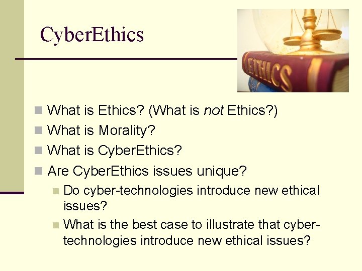 Cyber. Ethics n What is Ethics? (What is not Ethics? ) n What is