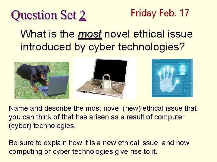 Question Set 2 Friday Feb. 17 What is the most novel ethical issue most
