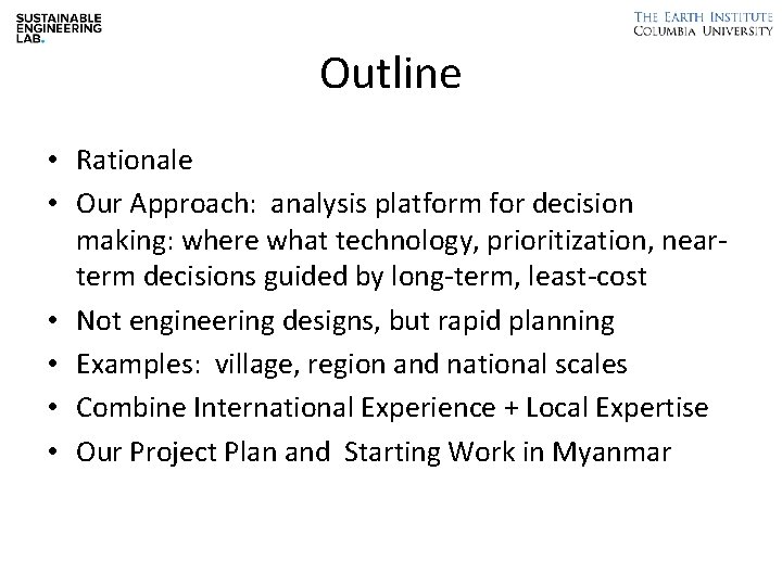 Outline • Rationale • Our Approach: analysis platform for decision making: where what technology,