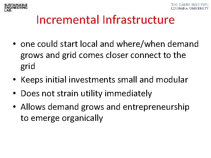 Incremental Infrastructure • one could start local and where/when demand grows and grid comes