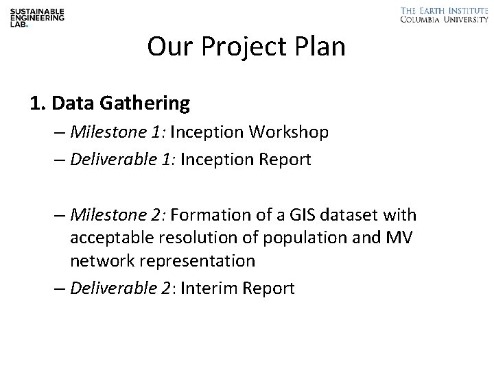 Our Project Plan 1. Data Gathering – Milestone 1: Inception Workshop – Deliverable 1: