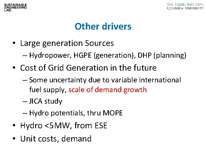 Other drivers • Large generation Sources – Hydropower, HGPE (generation), DHP (planning) • Cost