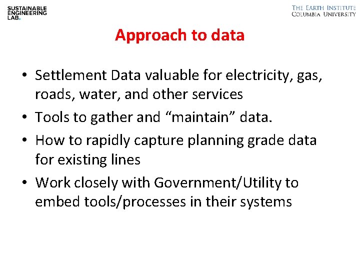 Approach to data • Settlement Data valuable for electricity, gas, roads, water, and other