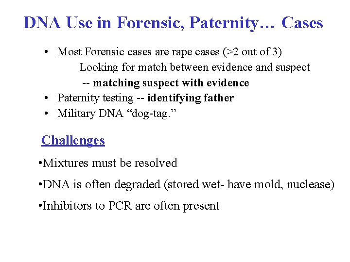 DNA Use in Forensic, Paternity… Cases • Most Forensic cases are rape cases (>2