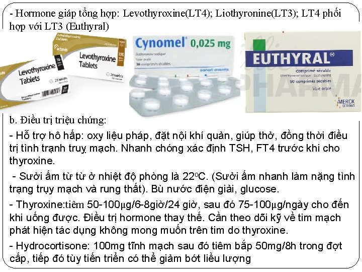 - Hormone giáp tổng hợp: Levothyroxine(LT 4); Liothyronine(LT 3); LT 4 phối hợp với