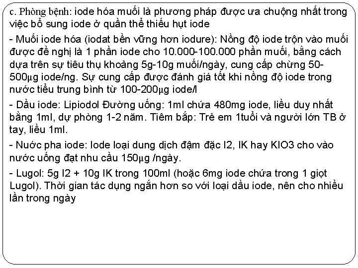 c. Phòng bệnh: iode hóa muối là phương pháp được ưa chuộng nhất trong