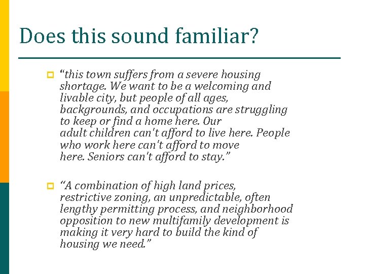 Does this sound familiar? p “this town suffers from a severe housing shortage. We