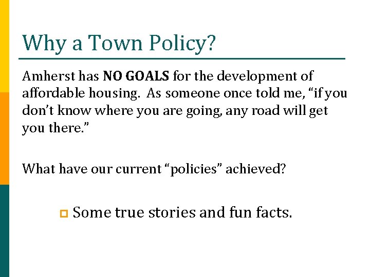 Why a Town Policy? Amherst has NO GOALS for the development of affordable housing.