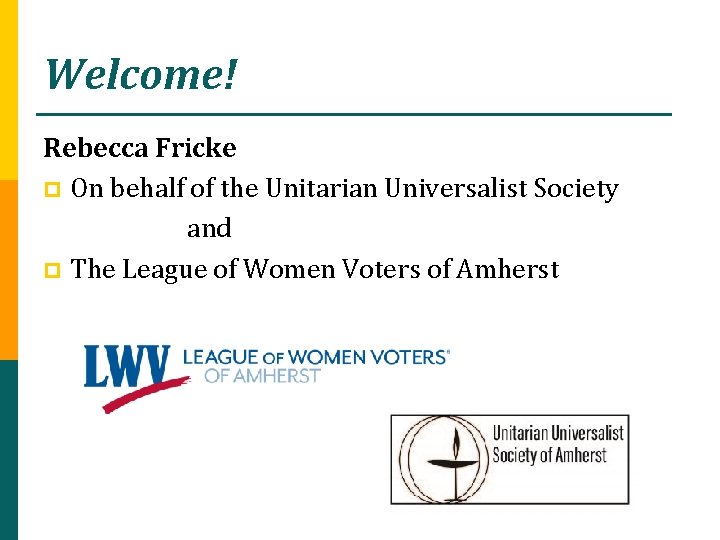 Welcome! Rebecca Fricke p On behalf of the Unitarian Universalist Society and p The