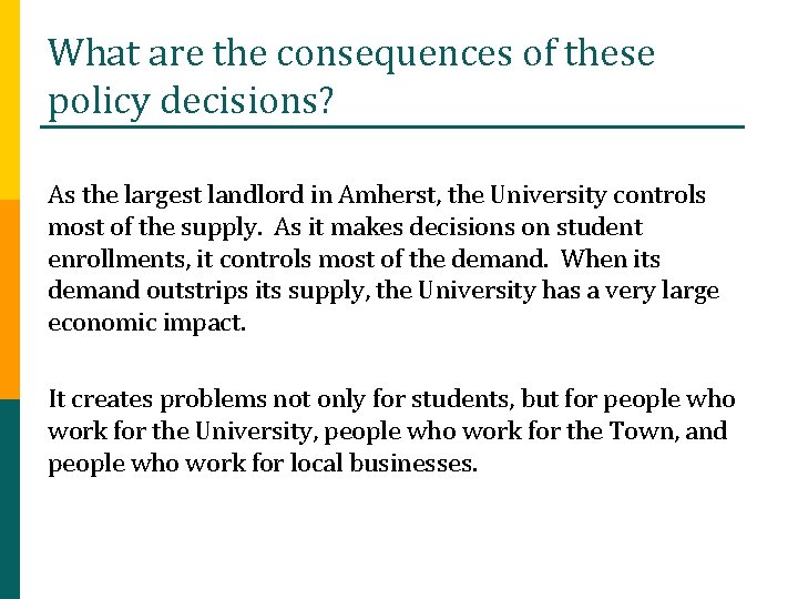 What are the consequences of these policy decisions? As the largest landlord in Amherst,