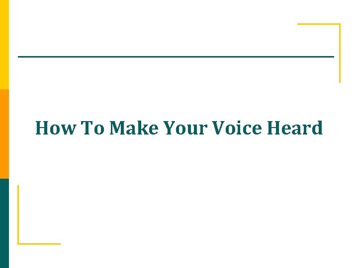 How To Make Your Voice Heard 
