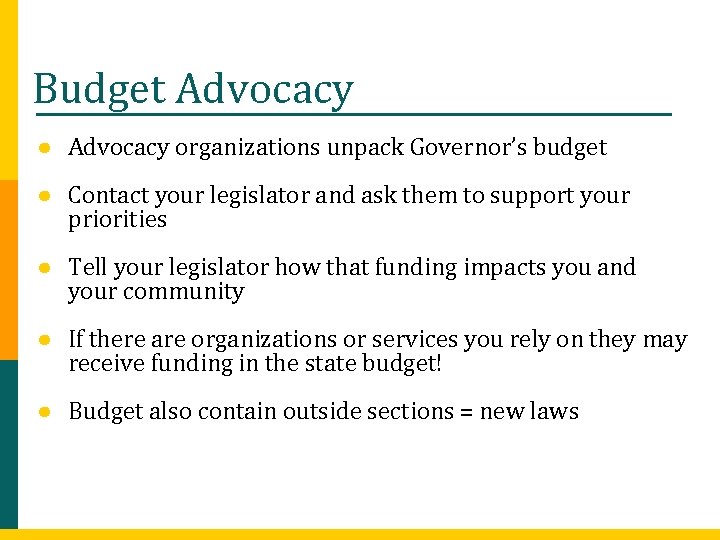 Budget Advocacy ● Advocacy organizations unpack Governor’s budget ● Contact your legislator and ask