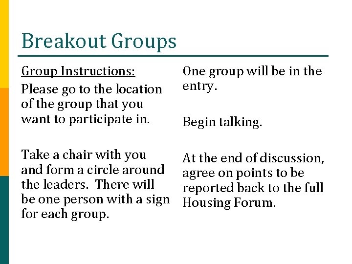 Breakout Groups Group Instructions: Please go to the location of the group that you