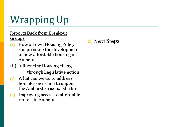 Wrapping Up Reports Back from Breakout Groups (a) How a Town Housing Policy can