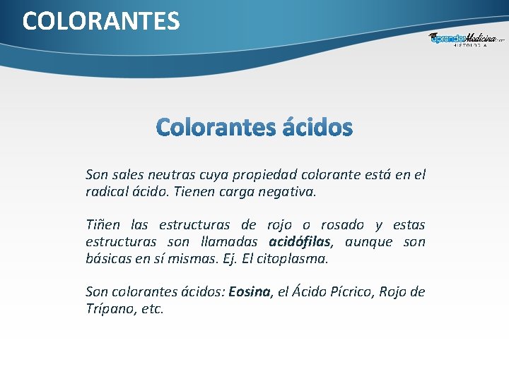 COLORANTES Son sales neutras cuya propiedad colorante está en el radical ácido. Tienen carga