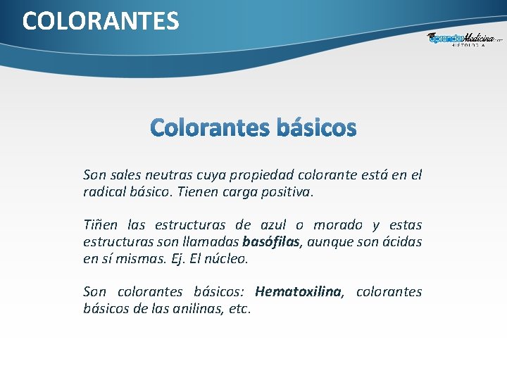 COLORANTES Son sales neutras cuya propiedad colorante está en el radical básico. Tienen carga