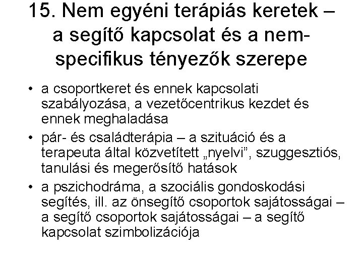 15. Nem egyéni terápiás keretek – a segítő kapcsolat és a nemspecifikus tényezők szerepe