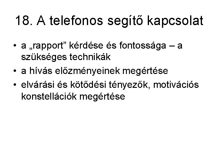 18. A telefonos segítő kapcsolat • a „rapport” kérdése és fontossága – a szükséges