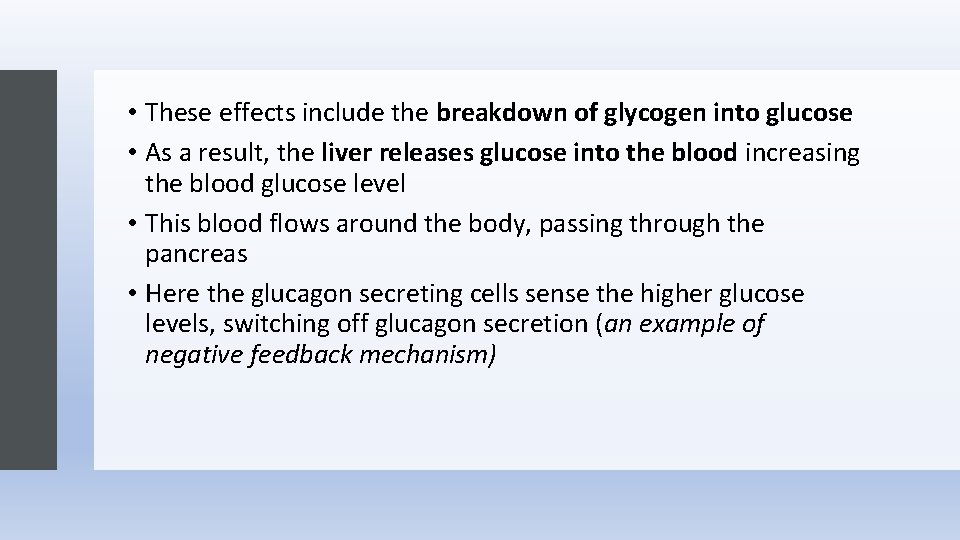  • These effects include the breakdown of glycogen into glucose • As a