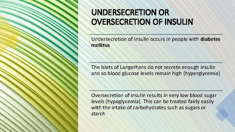 UNDERSECRETION OR OVERSECRETION OF INSULIN Undersecretion of insulin occurs in people with diabetes mellitus