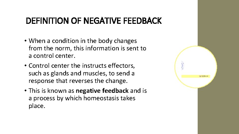 DEFINITION OF NEGATIVE FEEDBACK • When a condition in the body changes from the
