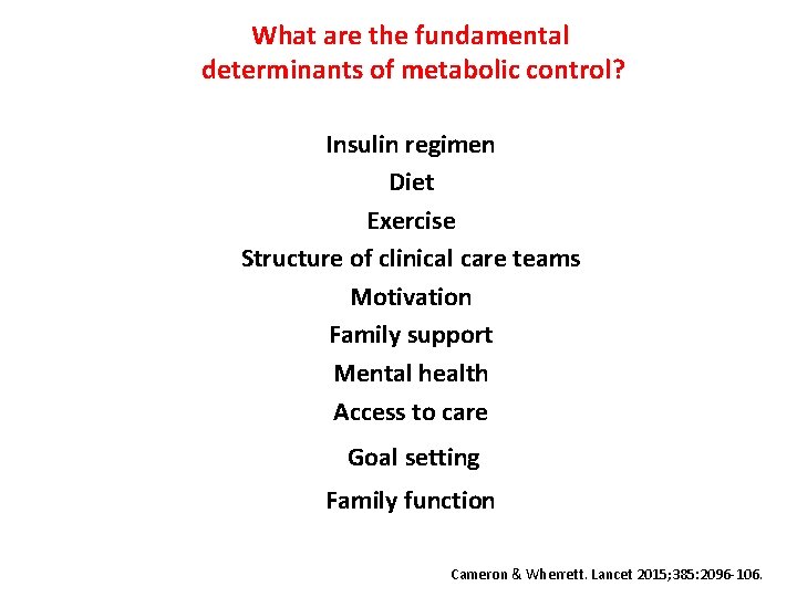 What are the fundamental determinants of metabolic control? Insulin regimen Diet Exercise Structure of